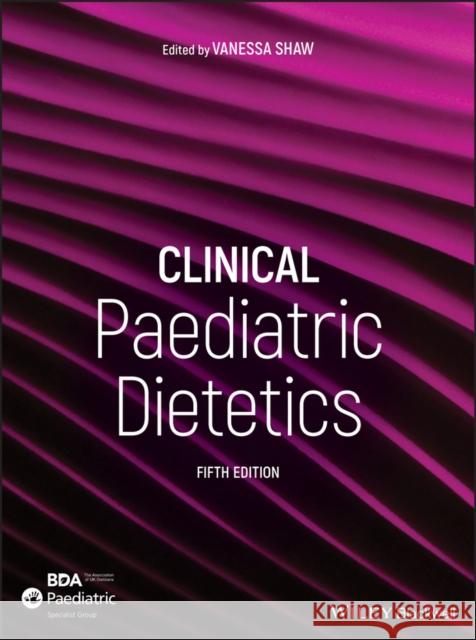 Clinical Paediatric Dietetics Vanessa Shaw 9781119467298 John Wiley and Sons Ltd