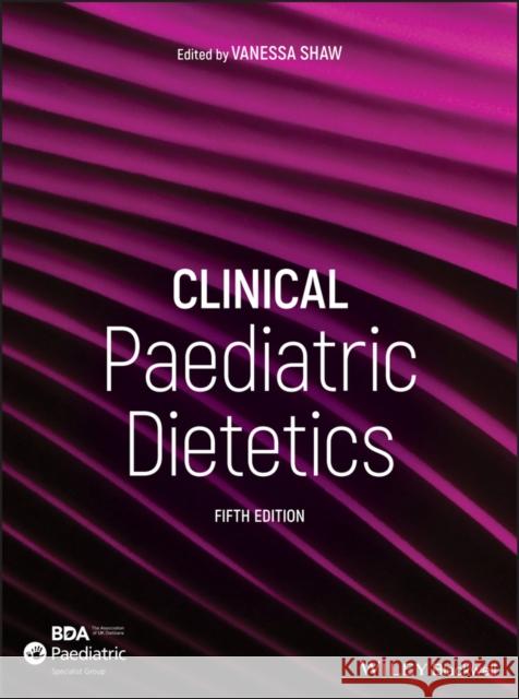 Clinical Paediatric Dietetics Vanessa Shaw 9781119467298 Wiley-Blackwell