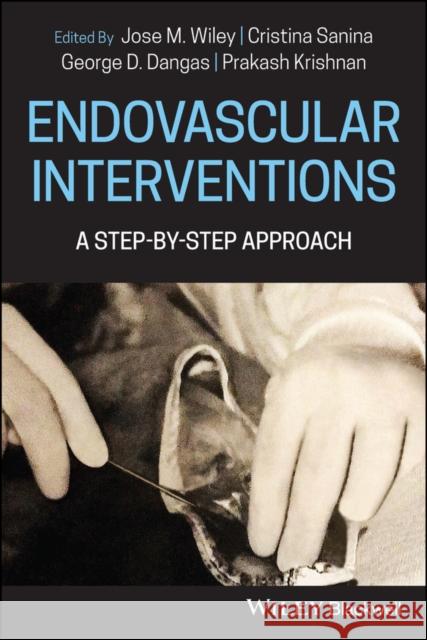 Endovascular Interventions a Step-By-Step Approach Wiley, Jose 9781119467786