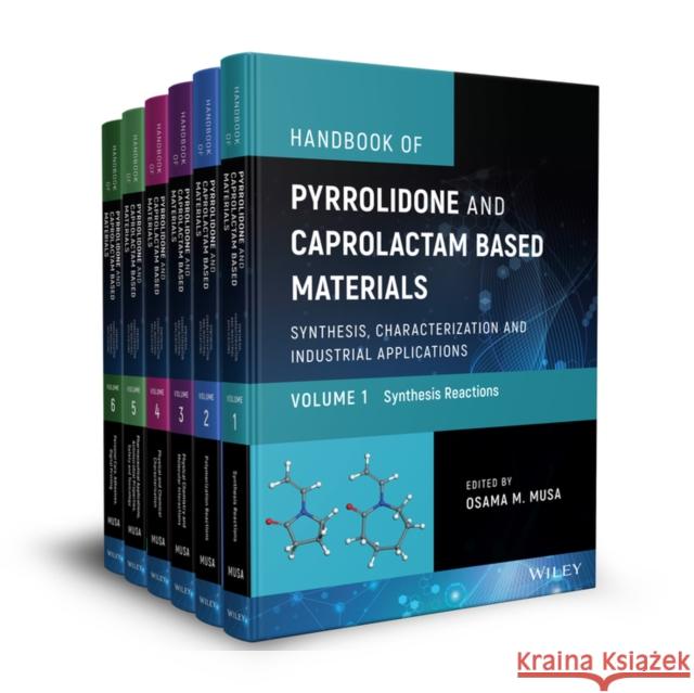 Handbook of Pyrrolidone and Caprolactam Based Materials: Synthesis, Characterization and Industrial Applications Musa, Osama M. 9781119468738 Wiley