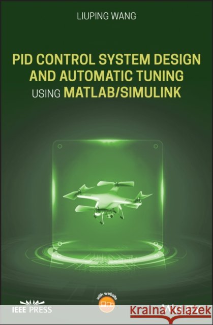 Pid Control System Design and Automatic Tuning Using Matlab/Simulink Wang, Liuping 9781119469346