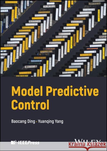 Industrial Model Predictive Control: Within a Two-Layered Framework Baocang Ding   9781119471394 John Wiley & Sons Inc