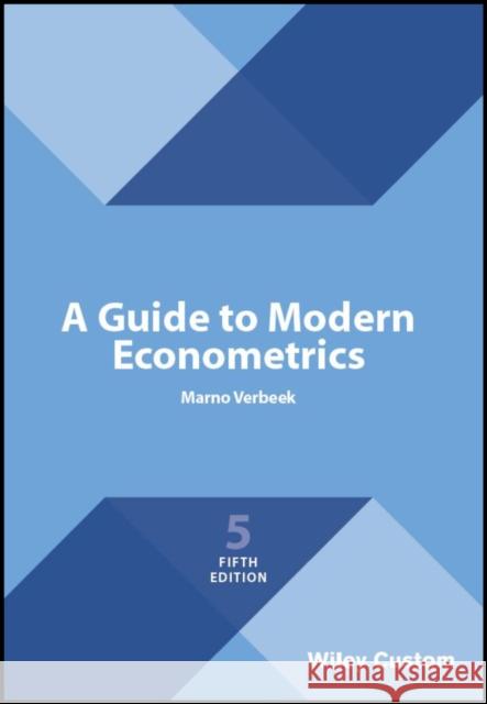 A Guide to Modern Econometrics Marno (KU Leuven and Tilburg University) Verbeek 9781119472117