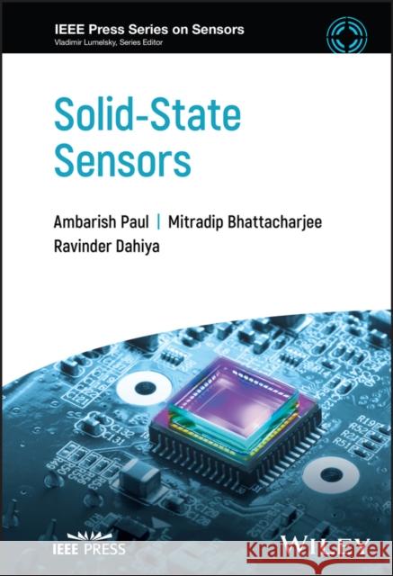 Solid-State Sensors Ambarish Paul Shoubhik Gupta Ravinder Dahiya 9781119473046