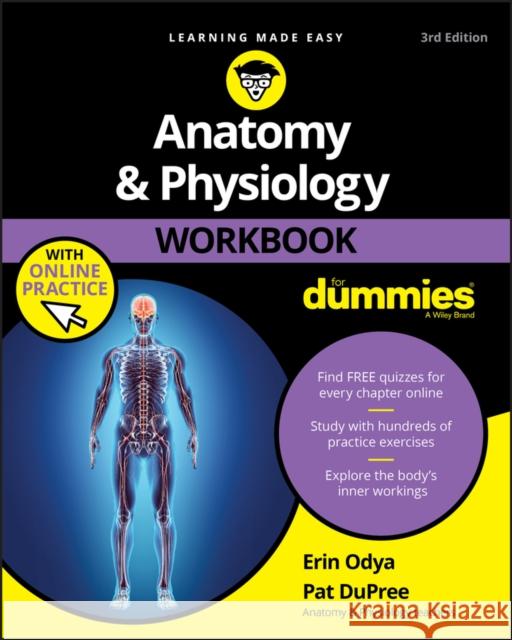 Anatomy & Physiology Workbook for Dummies with Online Practice Odya, Erin 9781119473596 John Wiley & Sons Inc