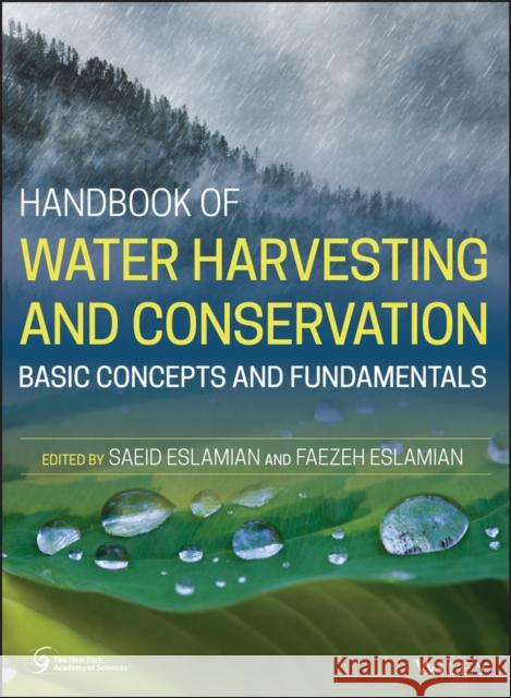 Handbook of Water Harvesting and Conservation: Basic Concepts and Fundamentals Eslamian, Saeid 9781119478959