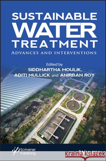 Sustainable Water Treatment: Advances and Interventions Moulik, Siddhartha 9781119479987 Wiley-Scrivener