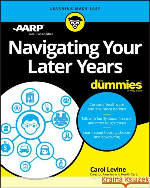 Navigating Your Later Years for Dummies Levine, Carol 9781119481584 For Dummies