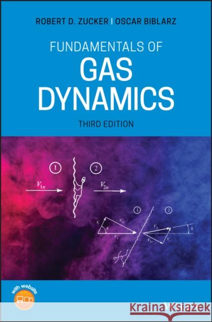 Fundamentals of Gas Dynamics Robert D. Zucker Oscar Biblarz 9781119481706