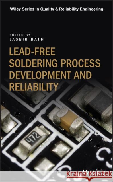 Lead-Free Soldering Process Development and Reliability Bath, Jasbir 9781119482031