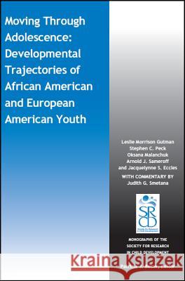 Moving Through Adolescence: Developmental Trajectories of African American and European American Youth Leslie M. Gutman Stephen C. Peck Oksana Malanchuk 9781119483281 Wiley-Blackwell