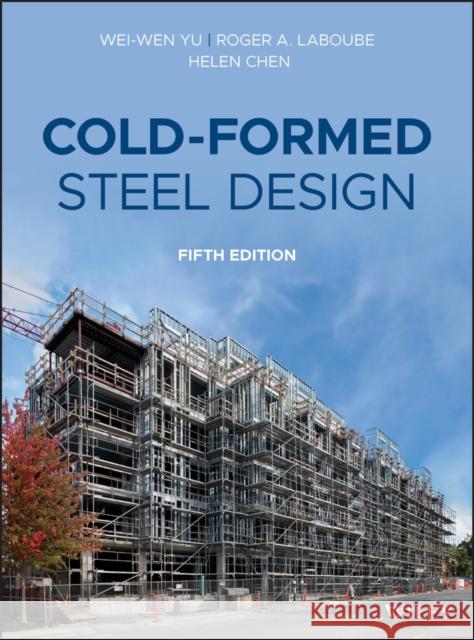 Cold-Formed Steel Design Wei-Wen Yu Roger A. Laboube 9781119487395 Wiley