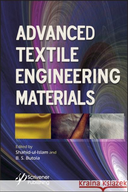 Advanced Textile Engineering Materials Shahid Ul-Islam B. S. Butola 9781119487852