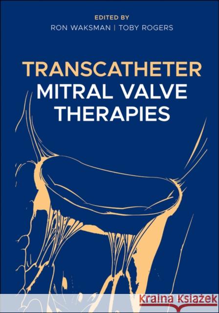 Transcatheter Mitral Valve Therapies Waksman, Ron 9781119490685