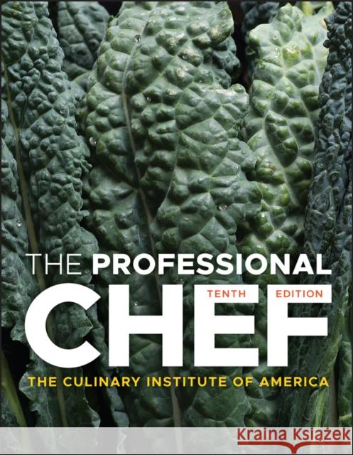 The Professional Chef The Culinary Institute of America (Cia) 9781119490951