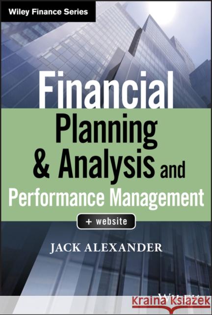 Financial Planning & Analysis and Performance Management Jack Alexander 9781119491484 Wiley