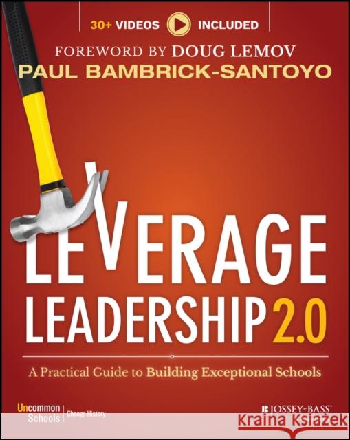 Leverage Leadership 2.0: A Practical Guide to Building Exceptional Schools Paul Bambrick-Santoyo Doug Lemov 9781119496595 John Wiley & Sons Inc