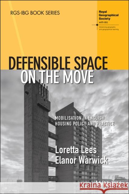 Defensible Space on the Move: Mobilisation in English Housing Policy and Practice Lees, Loretta 9781119500438 John Wiley & Sons Inc