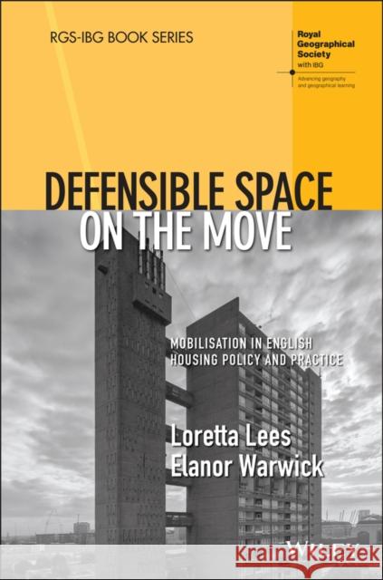 Defensible Space on the Move: Mobilisation in English Housing Policy and Practice Lees, Loretta 9781119500445 Wiley-Blackwell