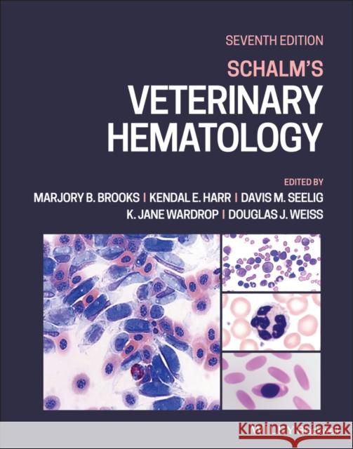 Schalm's Veterinary Hematology Douglas J. Weiss K. Jane Wardrop Kendal E. Harr 9781119500506 Wiley-Blackwell