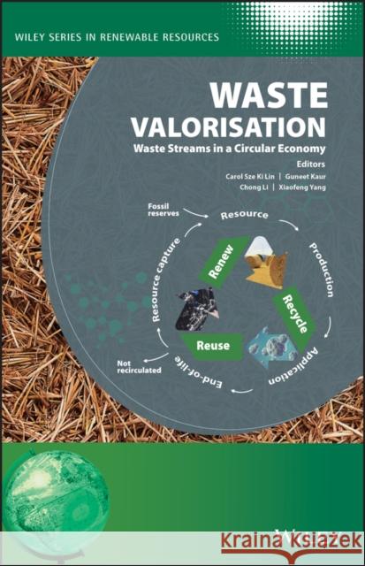 Waste Valorisation: Waste Streams in a Circular Economy Sze Ki Lin, Carol 9781119502708 Wiley