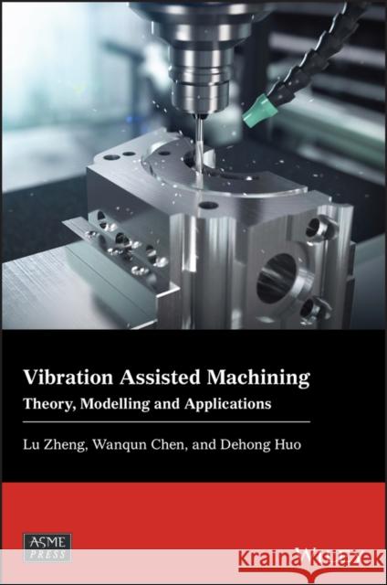 Vibration Assisted Machining Li-Rong Zheng 9781119506355 
