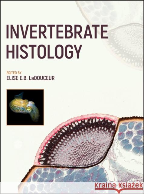 Invertebrate Histology Elise E. B. Ladouceur 9781119507659 Wiley-Blackwell