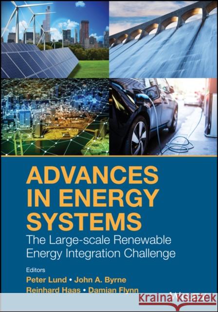 Advances in Energy Systems: The Large-Scale Renewable Energy Integration Challenge Lund, Peter D. 9781119508281 Wiley