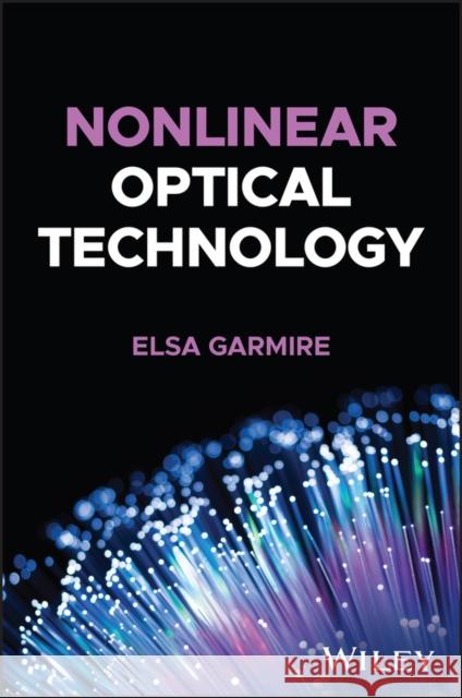 Nonlinear Optical Technology Elsa Garmire 9781119508359 Wiley