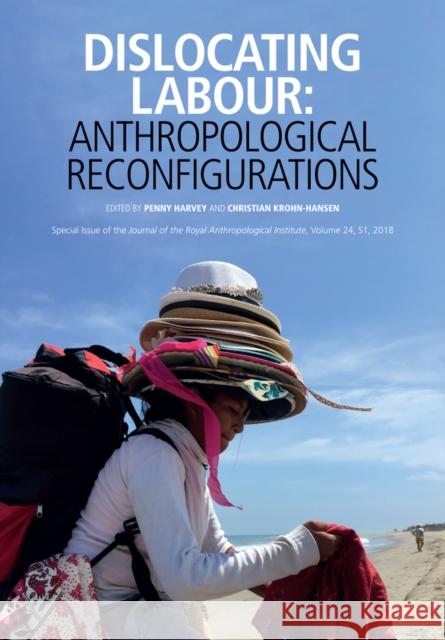 Dislocating Labour: Anthropological Reconfigurations Harvey, Penelope 9781119508380 Wiley-Blackwell
