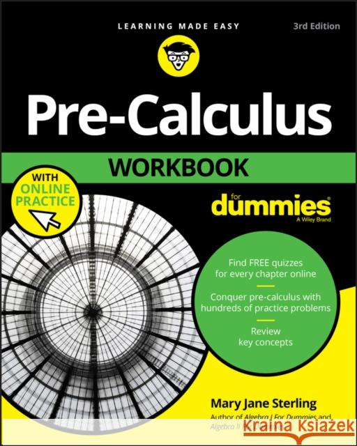 Pre-Calculus Workbook For Dummies Mary Jane (Bradley University, Peoria, IL) Sterling 9781119508809