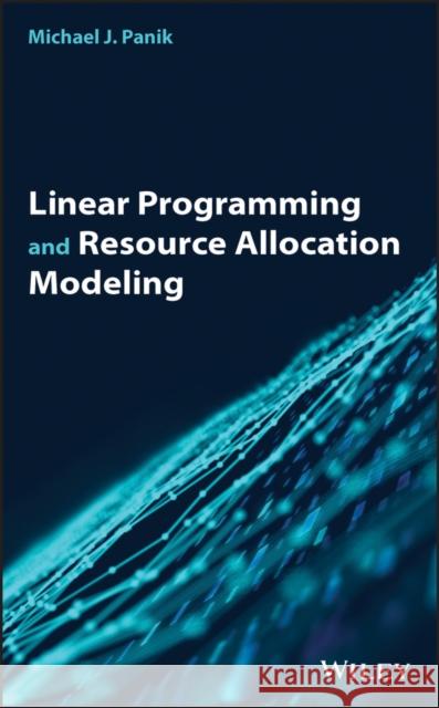 Linear Programming and Resource Allocation Modeling Michael J. Panik 9781119509448 Wiley