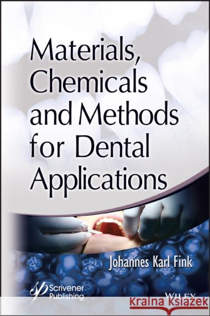 Materials, Chemicals and Methods for Dental Applications Johannes Fink 9781119510314 Wiley-Scrivener