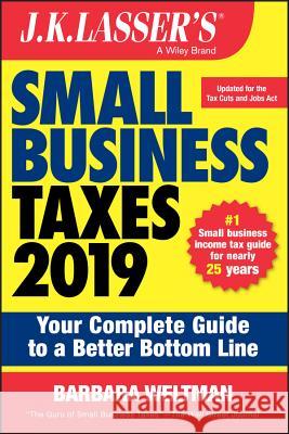 J.K. Lasser′s Small Business Taxes 2019: Your Complete Guide to a Better Bottom Line Barbara Weltman 9781119511540 John Wiley & Sons Inc