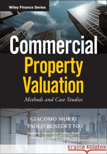 Commercial Property Valuation: Methods and Case Studies Giacomo Morri Paolo Benedetto 9781119512127 Wiley