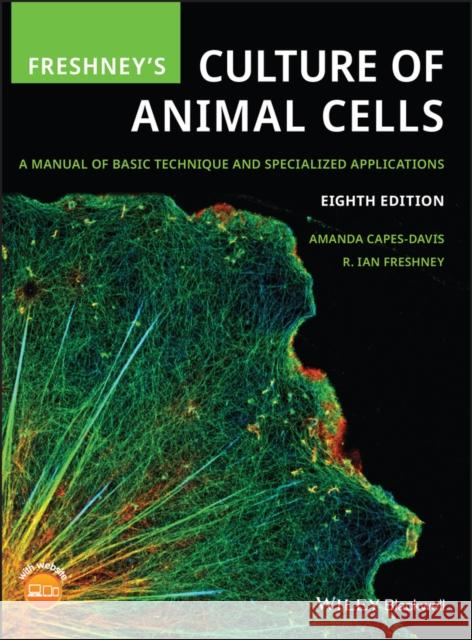 Freshney's Culture of Animal Cells: A Manual of Basic Technique and Specialized Applications Freshney, R. Ian 9781119513018
