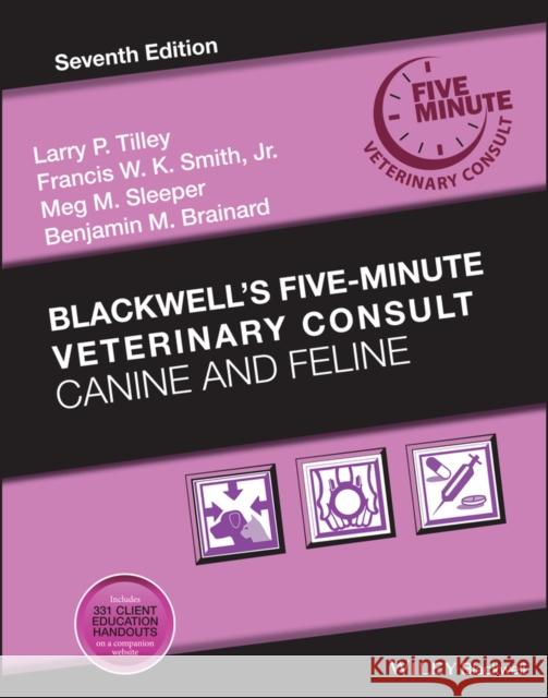 Blackwell's Five-Minute Veterinary Consult: Canine and Feline Larry P. Tilley Francis W. K. Smith Meg Sleeper 9781119513179 John Wiley and Sons Ltd