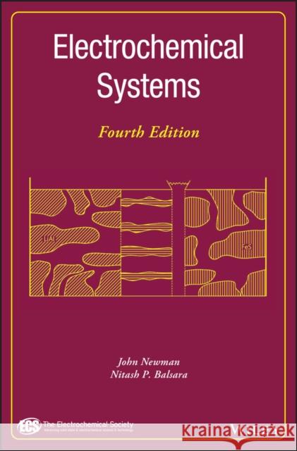 Electrochemical Systems John Newman Nitash P. Balsara 9781119514602 Wiley