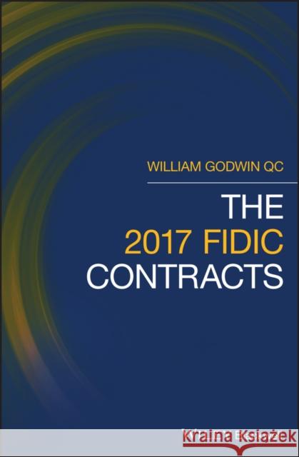 The 2017 Fidic Contracts Godwin, William 9781119514633 Wiley-Blackwell