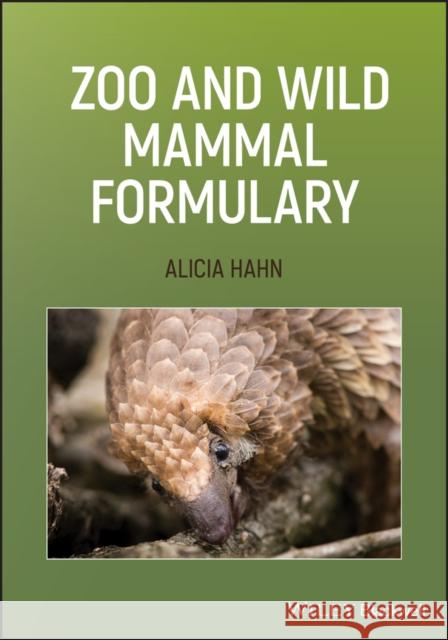 Zoo and Wild Mammal Formulary Alicia Hahn 9781119515050 Wiley-Blackwell