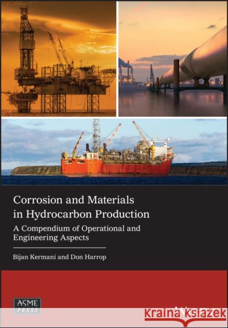 Corrosion and Materials in Hydrocarbon Production: A Compendium of Operational and Engineering Aspects Kermani, Bijan 9781119515722 Wiley-Asme Press Series