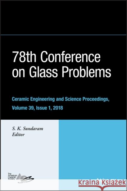 78th Conference on Glass Problems Sundaram, S. K. 9781119519645 Wiley-American Ceramic Society