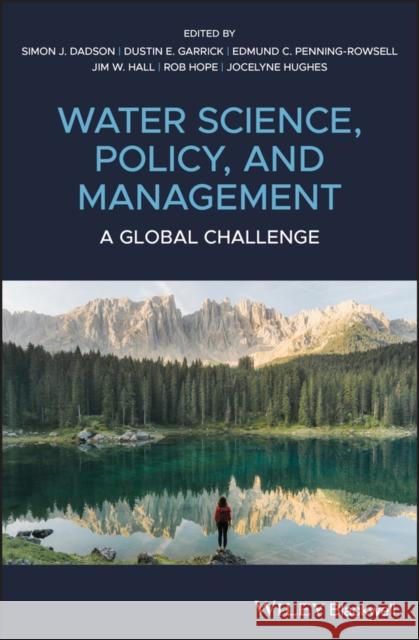 Water Science, Policy and Management: A Global Challenge Dadson, Simon James 9781119520603 Wiley-Blackwell