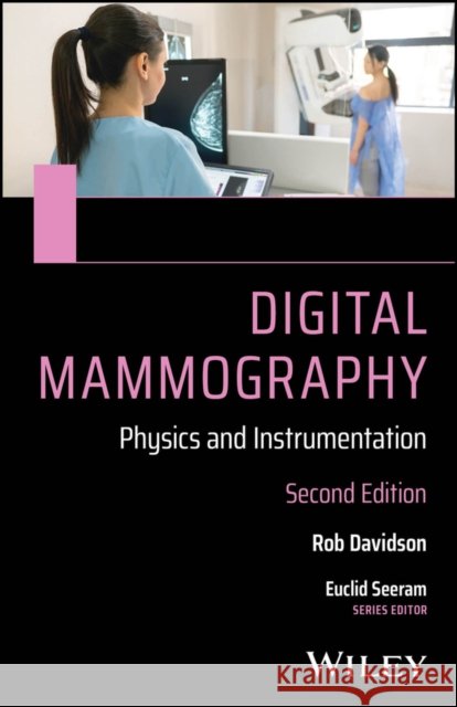 Rad Tech's Guide to Digital Mammography: Physics, Instrumentation and Quality Control Donald Jacobson Euclid Seeram  9781119520818