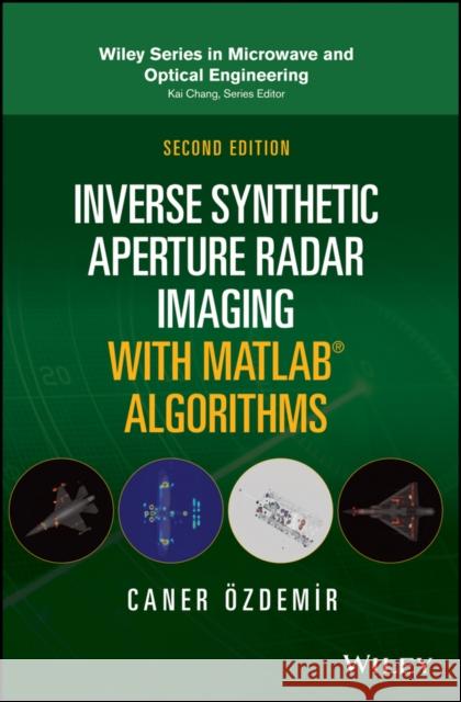 Inverse Synthetic Aperture Radar Imaging with MATLAB Algorithms Caner Ozdemir 9781119521334 Wiley