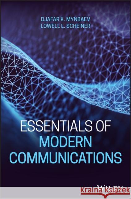 Essentials of Modern Communications Djafar K. Mynbaev Lowell L. Scheiner 9781119521495 Wiley