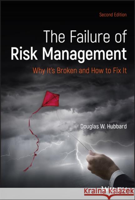 The Failure of Risk Management: Why It's Broken and How to Fix It Hubbard, Douglas W. 9781119522034 John Wiley & Sons Inc