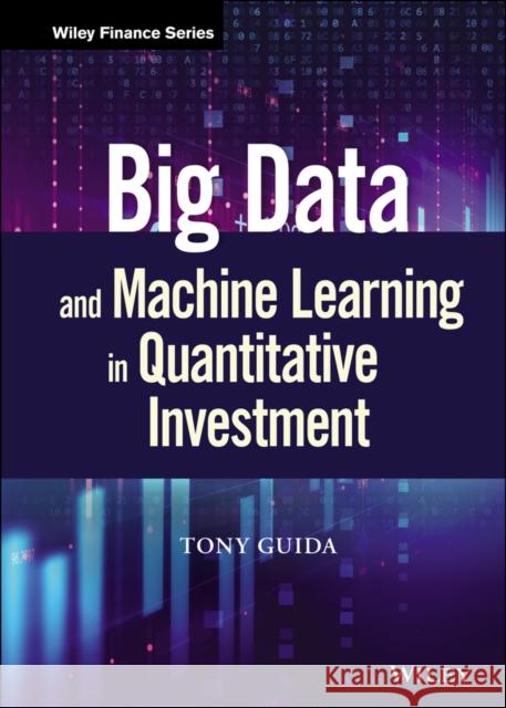 Big Data and Machine Learning in Quantitative Investment Tony Guida   9781119522195 John Wiley & Sons Inc