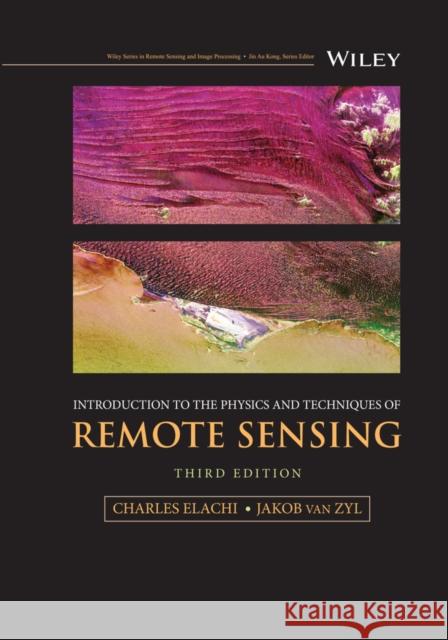 Introduction to the Physics and Techniques of Remote Sensing Elachi, Charles 9781119523017