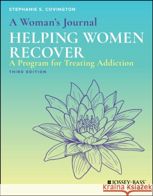 A Woman's Journal: Helping Women Recover Covington, Stephanie S. 9781119523499